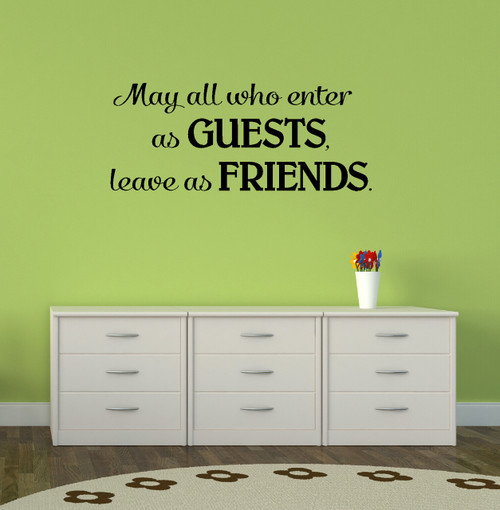 May All Who Enter As Guests Leave As Friends Vinyl Wall Decal for Home Decor
