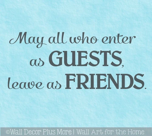 May All Who Enter As Guests Leave As Friends Vinyl Wall Decal