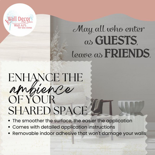 May All Who Enter As Guests Leave As Friends Vinyl Wall Decal Enhance Your Space