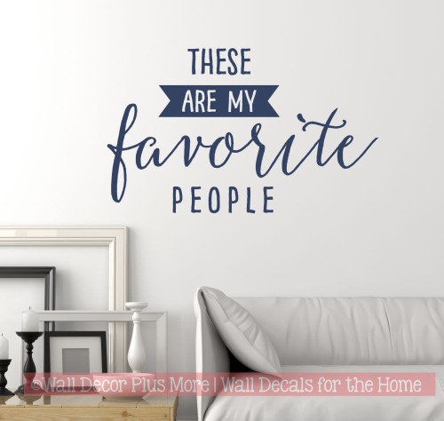 These are My Favorite People Wall Decal Lettering, Sayings for the Home-Deep Blue