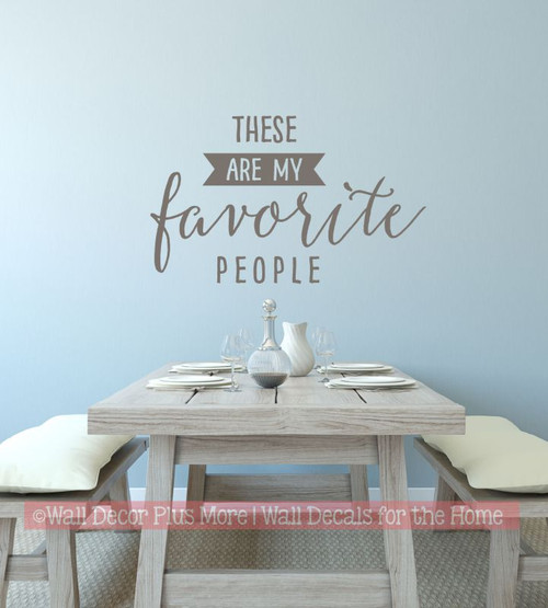 These are My Favorite People Wall Decal Lettering, Sayings for the Home-Castle Gray