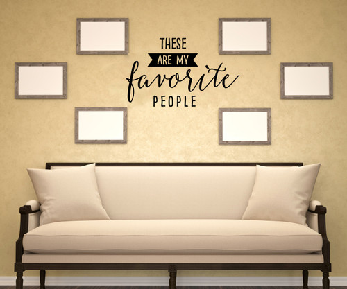 These are My Favorite People Wall Decal Lettering, Sayings for the Home Black