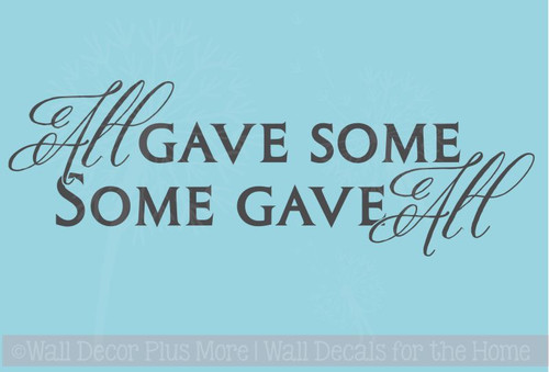 All Gave some Some Gave All Wall Decal Quote Patriotic
