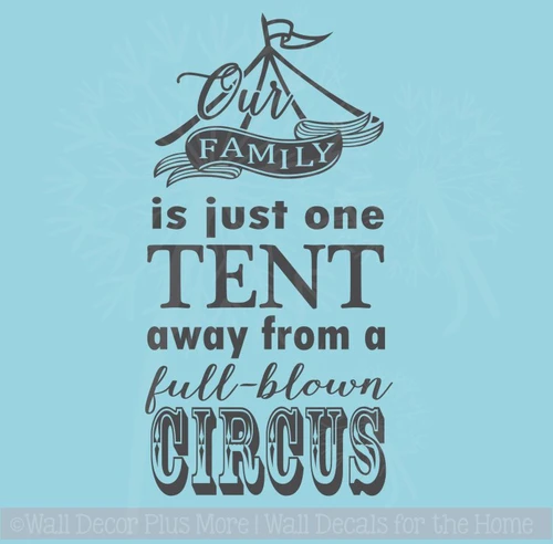 Family One Tent Away From a Full Blown Circus Wall Decal Quote Sticker