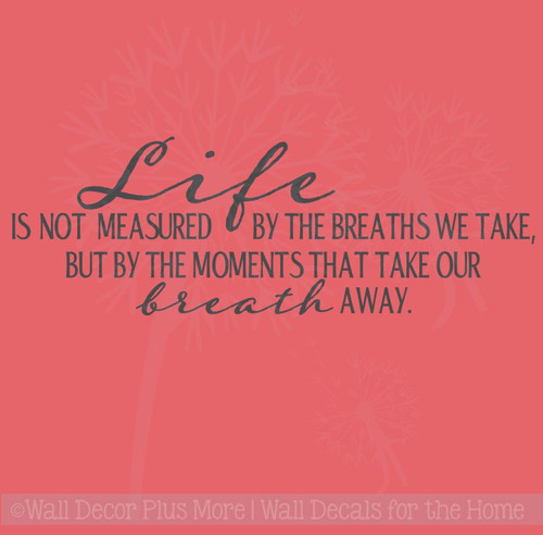 Life is not Measured by the Breaths we Take Inspirational Wall Decal Lettering Quote