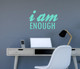 Inspiring Saying Vinyl Wall Decal for Home Decor I am Enough Affirmation Quote-mint 