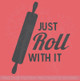 Just Roll with It with Rolling Pin Kitchen Quotes Wall Decals Sticker