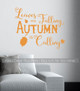 Leaves are Falling Autumn is Calling Fall Holiday Wall Stickers Vinyl Decal-Rust Orange