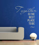 Together The Best Place To Be Family Wall Decals Vinyl Lettering Popular Quotes- Warm Gray