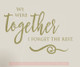 We Were Together Vinyl Decals Bedroom Wall Letters Stickers for Home Decor Metallic Gold