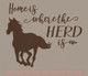 Horse Home Herd Is Vinyl Decal Stickers Wall Art Decor Stencil Farm Quotes Chocolate