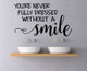 Never Dressed Without A Smile Vinyl Lettering Art Wall Decals Stickers Bathroom Quotes-Black