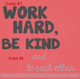 Work Hard, Be Kind To Each Other Vinyl Letters Wall Stickers Decal Inspirational Back to School Quote- 2 Color