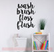 Wash Brush Floss Flush Vinyl Letters Wall Quotes for Bathrooms Wall Decor-Black