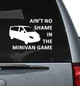 Aint No Shame Minivan Game Vinyl Car Decals Window Sticker Mom Quote Glossy White