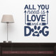Dog Wall Decor - All You Need Love, Dog Vinyl Wall Decal Pet Stickers-Deep Blue