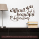 Inspirational Wall Quote Decals Difficult Roads, Beautiful Destinations-Chocolate Brown