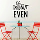 Kitchen Wall Decals Oh Donut Even Bakery Humor Vinyl Art Stickers-Black