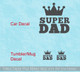 Car Tumbler Decals Super Dad Crown Quote Vinyl Stickers Fathers Day Gift