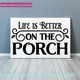Farmhouse Decals Life Is Better On The Porch Vinyl Wall Decor Stickers Black on a sign