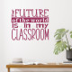 School Wall Decor Sticker Future In My Classroom Teacher Art Decal-Berry