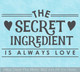 Kitchen Wall Saying Secret Ingredient Always Love Decor Decal Sticker