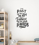 Past in Your Head Future In Your Hands Wall Decal-Black