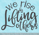 We Rise Lifting Others Wall Art Decal