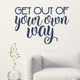 Get Out Of Your Own Way Wall Quote Decal Deep Blue
