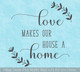 Love Makes House Home Laurel Vinyl Wall Art Sticker