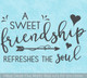 Sweet Friendship Refreshes Soul Wall Art Decal Lettering