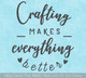 Crafting Makes Everything Better Vinyl Letters Wall Decal Sticker