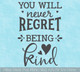 You Will Never Regret Being Kind: Wall Decal Sticker Kids Wall Art