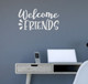 Welcome Friends Wall Art Decal Front Door Decor Quote & Wall Words Lt Gray