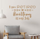 I'm Retired, Quilting is my Job- Enchanting Vinyl Wall Art Decal Tan