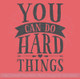 You Can Do Hard Things Vinyl Sticker Decal Quote Decor Lettering