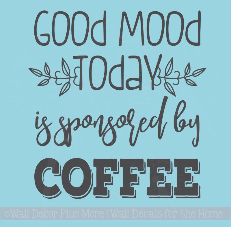 Good Mood Sponsored By Coffee Kitchen Decor Quotes Funny Wall