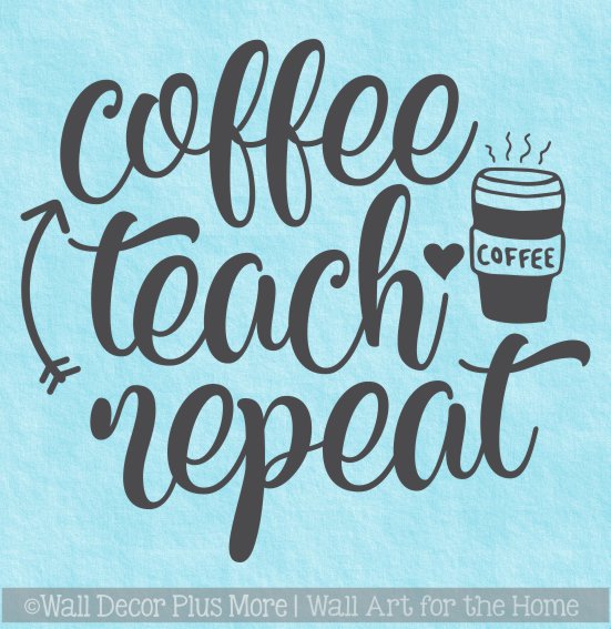 Teacher Wall Quote Coffee Teach Repeat Classroom Wall Art Sticker Decal