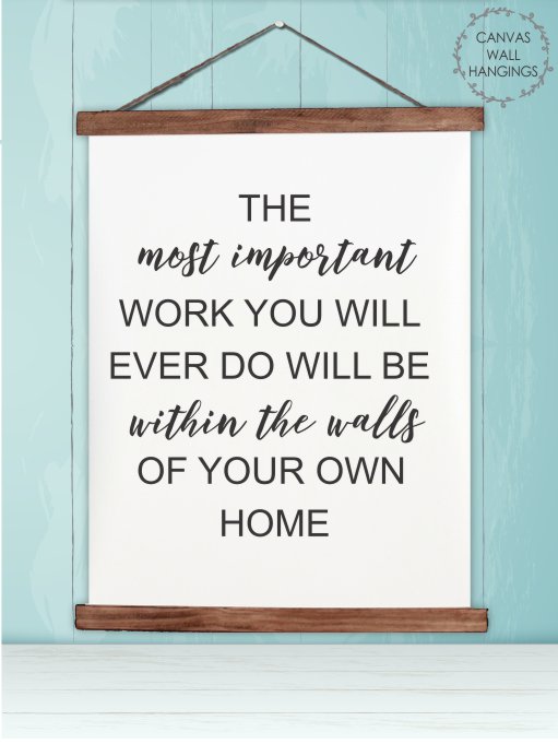 The Most important work is In Your Home Canvas Wall Hanging Sign