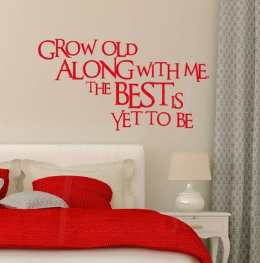 Grow Old Along With Me The Best Is Yet To Be Wall Decals ...