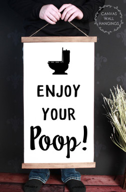 Wood Canvas Wall Hanging Enjoy Your Poop Bathroom Print Wall Art Sign