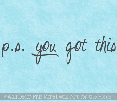 Inspirational Decal Sticker PS You Got This Bedroom Bathroom Wall Art