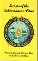 Secrets of the Subterranean Cities by Princess Sharula Aurora Dux of Telos and Author/Channel Dianne Robbins.
A rare and special Interview recorded, then transcribed and formatted into this wonderful little book. 
113 pgs...