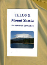 Telos & Mount Shasta, The Lemurian Connection