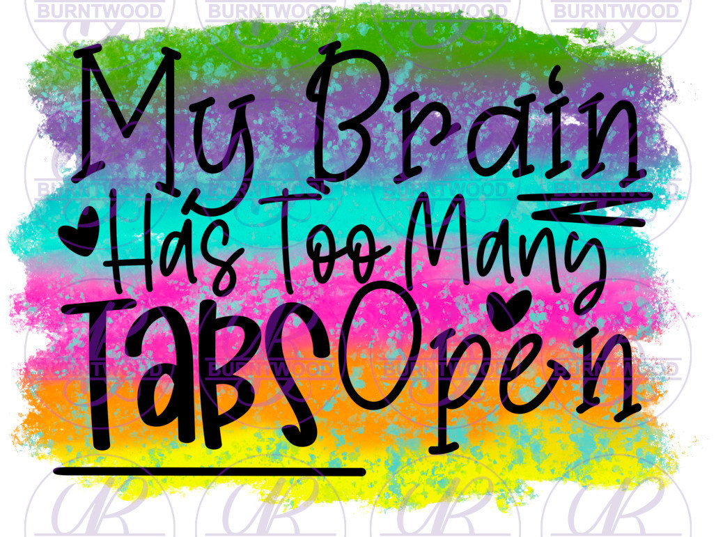 My Brain Has Too Many Tabs Open 0588