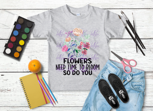 DTF-  Flowers Need Time To Bloom  0883