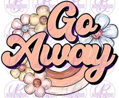 UV DTF Decal - Go Away 0275