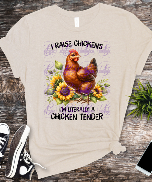 DTF - I Raise Chickens I'm Literally A Chicken Tender 1234