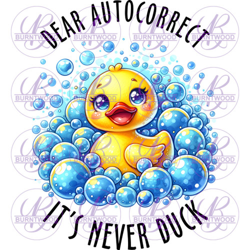 Dear Auto Correct It's Never Duck 7040