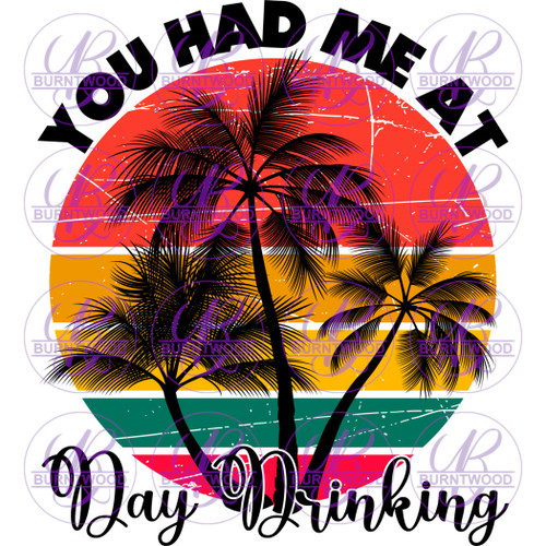 UV DTF Decal - You Had Me At Day Drinking 7209